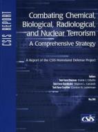 Combating Chemical, Biological, Radiological, and di Frank J. Cilluffo, Sharon L. Cardash, Gordon N. Lederman edito da Centre for Strategic & International Studies,U.S.