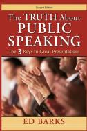 The Truth About Public Speaking di Ed Barks edito da Ogmios Publishing