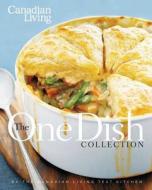 Canadian Living: The One-Dish Collection di Canadian Living Test Kitchen edito da Transcontinental Publishing