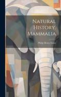 Natural History. Mammalia di Philip Henry Gosse edito da LEGARE STREET PR