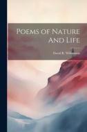 Poems of Nature And Life di David R. Williamson edito da LEGARE STREET PR