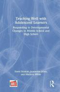 Teaching Well With Adolescent Learners di David Strahan, Jeanneine Jones, Madison White edito da Taylor & Francis Ltd