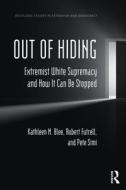 Out Of Hiding di Kathleen M. Blee, Robert Futrell, Pete Simi edito da Taylor & Francis Ltd