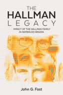 The Hallman Legacy di John G. Fast edito da FriesenPress