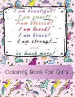 I am beautiful, smart, blessed, loved, brave, strong! and so much more! A Coloring Book for Girls di Power Of Gratitude edito da Indy Pub