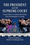 The President And The Supreme Court di Jr. Collins, Matthew Eshbaugh-Soha edito da Cambridge University Press