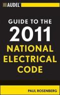 Audel Guide to the 2011 National Electrical Code: All New Edition di Paul Rosenberg edito da WILEY