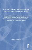 J. S. Mill's Journal and Notebook of a Year in France, May 1820-July 1821 di Inoue Takutoshi edito da Routledge