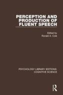 Perception And Production Of Fluent Speech edito da Taylor & Francis Ltd