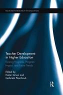 Teacher Development in Higher Education: Existing Programs, Program Impact, and Future Trends di Eszter Simon edito da ROUTLEDGE