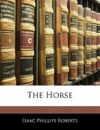 The Horse di Isaac Phillips Roberts edito da Bibliobazaar, Llc