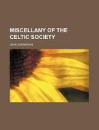 Miscellany of the Celtic Society di Dublin Celtic Society, John O'Donovan edito da Rarebooksclub.com