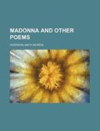 Madonna and Other Poems di Howard Morris, Harrison Smith Morris edito da Rarebooksclub.com