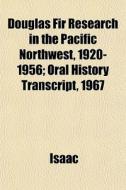 Douglas Fir Research In The Pacific Nort di Isaac edito da General Books