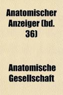 Anatomischer Anzeiger Bd. 36 di Anatom Gesellschaft edito da General Books