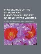 Proceedings of the Literary and Philosophical Society of Manchester Volume 8 di Literary And Philosophical Society edito da Rarebooksclub.com