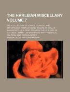 The Harleian Miscellany Volume 7 ; Or, di William Oldys edito da Rarebooksclub.com