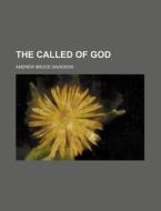 The Called Of God di A. B. Davidson, Andrew Bruce Davidson edito da Rarebooksclub.com
