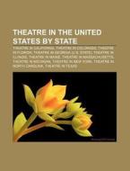 Theatre In The United States By State: T di Books Llc edito da Books LLC, Wiki Series