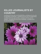 Killed Journalists By Country: Journalis di Books Llc edito da Books LLC, Wiki Series