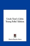 Uncle Tom's Cabin Young Folks' Edition di Harriet Beecher Stowe edito da Kessinger Publishing