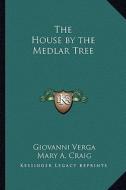 The House by the Medlar Tree di Giovanni Verga edito da Kessinger Publishing