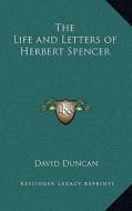 The Life and Letters of Herbert Spencer di David Duncan edito da Kessinger Publishing
