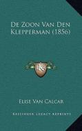 de Zoon Van Den Klepperman (1856) di Elise Van Calcar edito da Kessinger Publishing