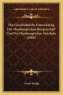 Die Geschichtliche Entwicklung Der Hamburgischen Burgerschaft Und Die Hamburgischen Notabeln (1900) di Geert Seelig edito da Kessinger Publishing