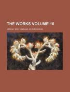 The Works Volume 10 di Jeremy Bentham edito da Rarebooksclub.com