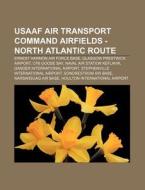 Usaaf Air Transport Command Airfields - di Source Wikipedia edito da Books LLC, Wiki Series