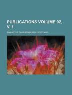 Publications Volume 92, V. 1 di Bannatyne Club edito da Rarebooksclub.com