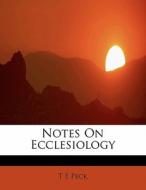 Notes On Ecclesiology di T E Peck edito da BiblioLife