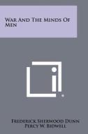 War and the Minds of Men di Frederick Sherwood Dunn edito da Literary Licensing, LLC