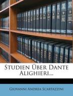 Studien Uber Dante Alighieri... di Giovanni Andrea Scartazzini edito da Nabu Press