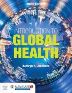 Introduction To Global Health di Kathryn H. Jacobsen edito da Jones and Bartlett Publishers, Inc