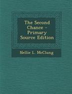 Second Chance di Nellie L. McClung edito da Nabu Press
