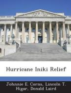 Hurricane Iniki Relief di Johnnie E Corns, Lincoln T Higar, Donald Laird edito da Bibliogov