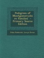 Pedigrees of Montgomeryshire Families di John Roderick, Lewys Dwnn edito da Nabu Press