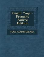 Gnani Yoga di Yogi Ramacharaka edito da Nabu Press
