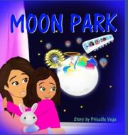 Moon Park di Priscilla Vega edito da Lulu.com