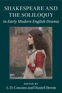 Shakespeare And The Soliloquy In Early Modern English Drama edito da Cambridge University Press