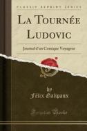 Galipaux, F: Tournée Ludovic di Felix Galipaux edito da Forgotten Books