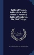 Tablet Of Tarazat, Tablet Of The World, Words Of Paradise, Tablet Of Tajalleyat, The Glad Tidings; di 1879- Ali-Kuli Khan, 1817-1892 Baha Allah edito da Sagwan Press