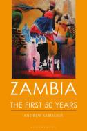 Zambia: The First 50 Years di Andrew Sardanis edito da BLOOMSBURY ACADEMIC