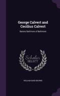 George Calvert And Cecilius Calvert di William Hand Browne edito da Palala Press
