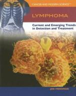 Lymphoma: Current and Emerging Trends in Detection and Treatment di Jeri Freedman edito da Rosen Central