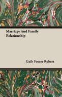 Marriage And Family Relationship di Geib Foster Robert edito da Barzun Press