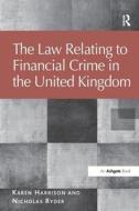 The Law Relating to Financial Crime in the United Kingdom di Karen Harrison edito da Routledge