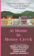 At Home in Mossy Creek di Debra Leigh Smith, Sandra Chastain, Debra Dixon edito da Thorndike Press